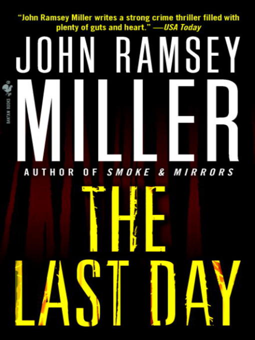 Title details for The Last Day by John Ramsey Miller - Available